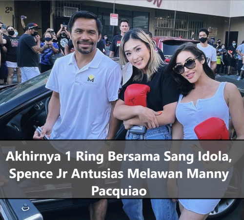 Akhirnya 1 Ring Bersama Sang Idola, Spence Jr Antusias Melawan Manny Pacquiao